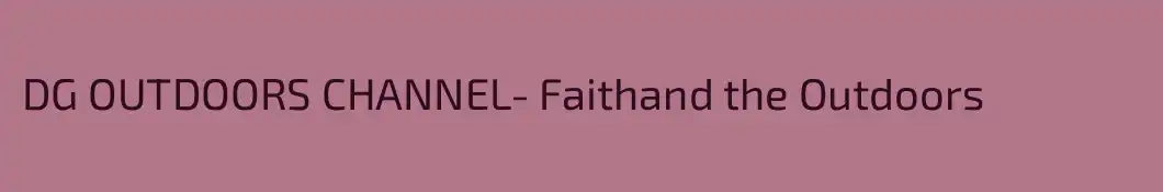 DG OUTDOORS CHANNEL- Faithand the Outdoors 